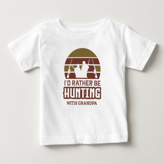 I'd Rather Be Hunting with Grandpa   Baby T-Shirt (Front)