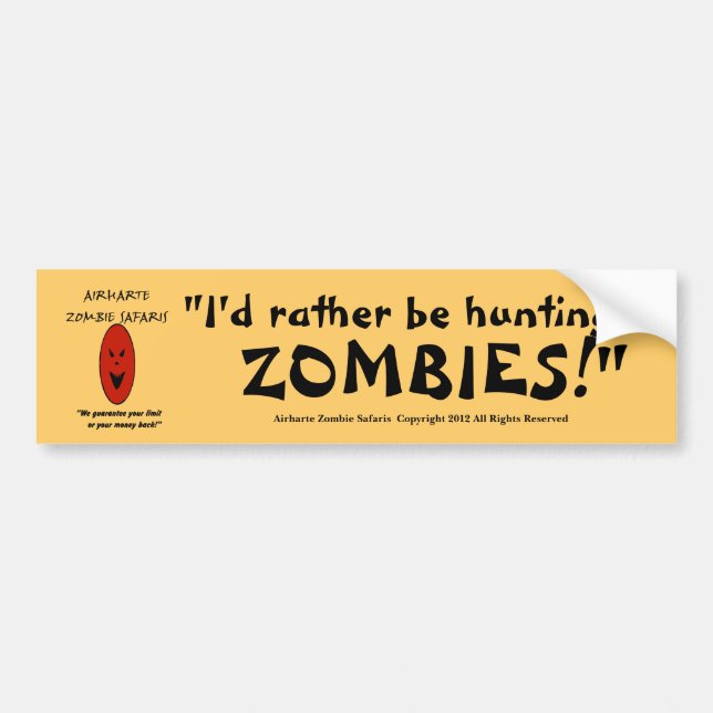 "I'd Rather Be Hunting ZOMBIES!" - AZS Bumper Sticker (Front)