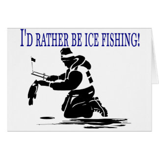 I'd Rather Be Ice Fishing!