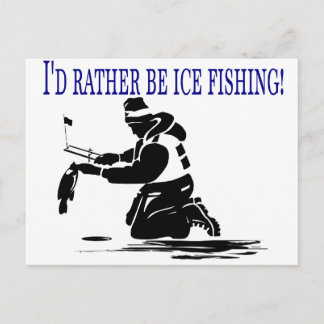 I'd Rather Be Ice Fishing! Postcard