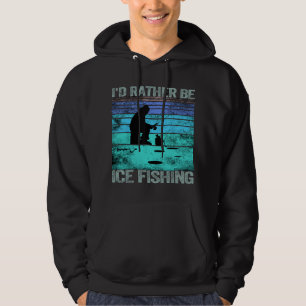 I'd rather be Ice Fishing Retro Vintage Hoodie