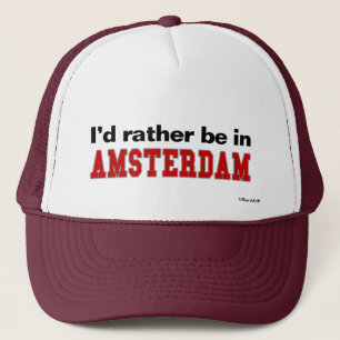 I'd Rather Be In Amsterdam Trucker Hat