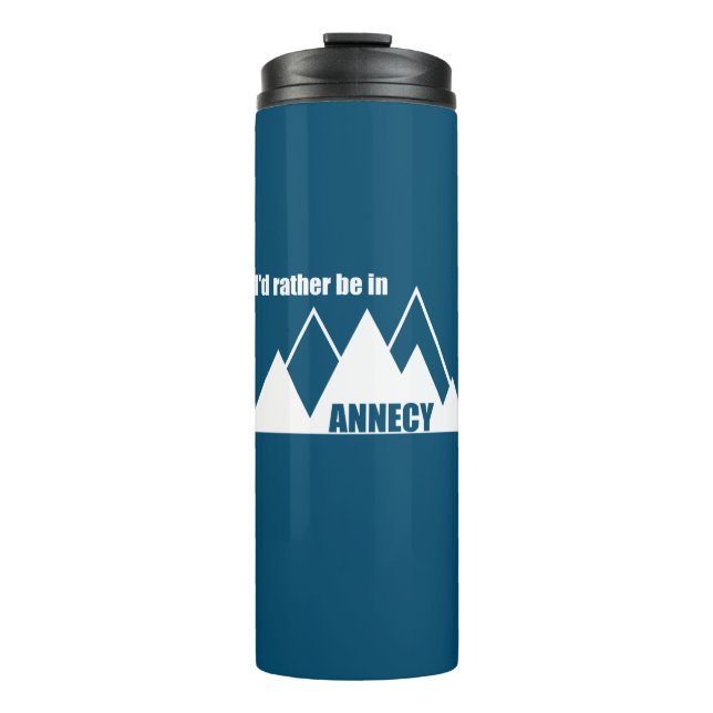 I'd Rather Be In Annecy France Mountain Thermal Tumbler (Front)