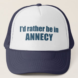 I'd Rather Be In Annecy France Trucker Hat