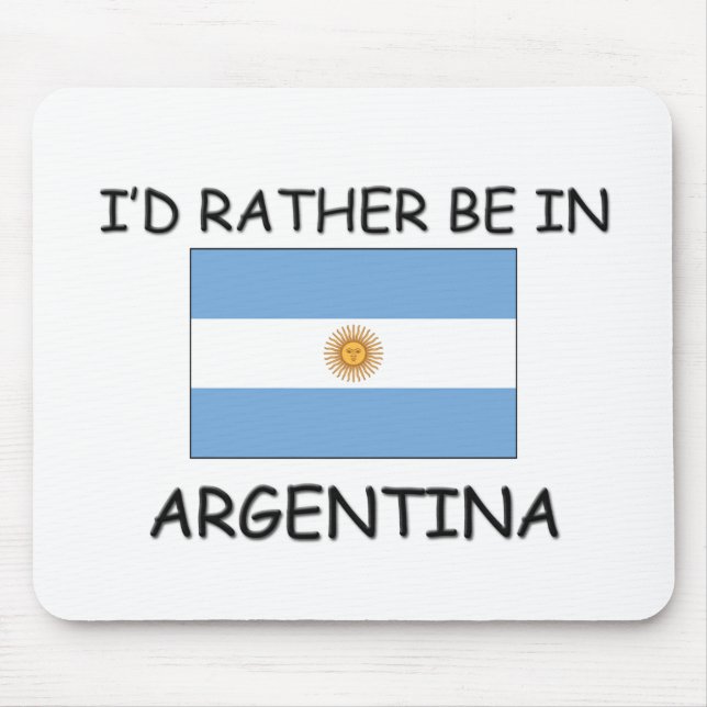 I'd rather be in Argentina Mouse Pad (Front)