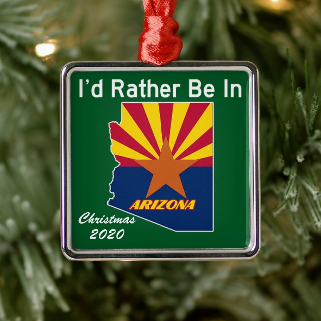 I'd Rather Be In Arizona AZ Metal Ornament (Tree)