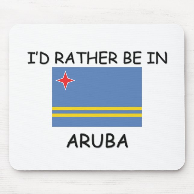 I'd rather be in Aruba Mouse Pad (Front)
