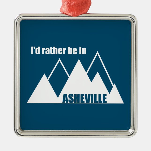 I'd Rather Be In Asheville North Carolina Mountain Metal Ornament (Front)
