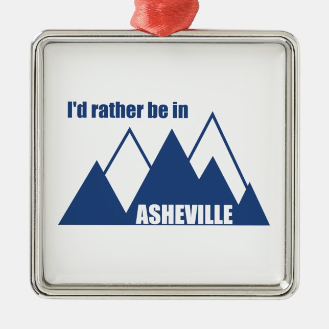 I'd Rather Be In Asheville North Carolina Mountain Metal Ornament (Front)