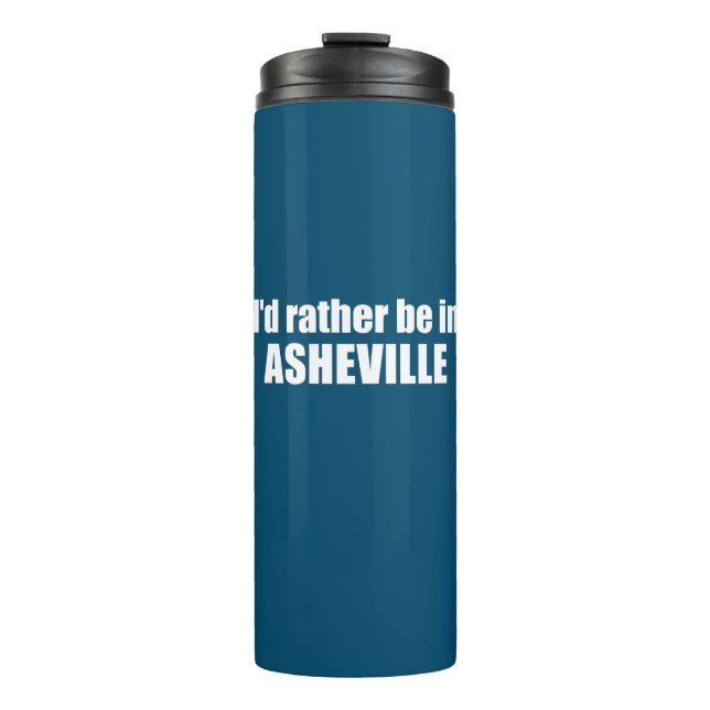 I'd Rather Be In Asheville North Carolina Thermal Tumbler (Front)
