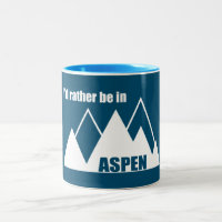 I'd Rather Be In Aspen Colorado Mountain