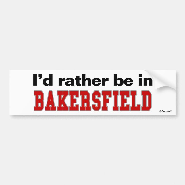 I'd Rather Be In Bakersfield Bumper Sticker (Front)
