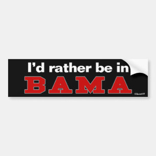 I'd Rather Be In Bama Bumper Sticker