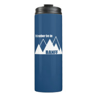 I'd Rather Be In Banff Canada Mountain