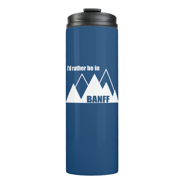 I'd Rather Be In Banff Canada Mountain Thermal Tumbler (Front)