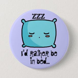 I'd Rather Be In Bed Button