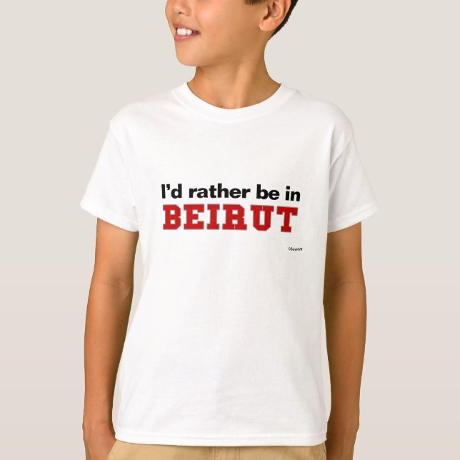 I'd Rather Be In Beirut T-Shirt (Front)