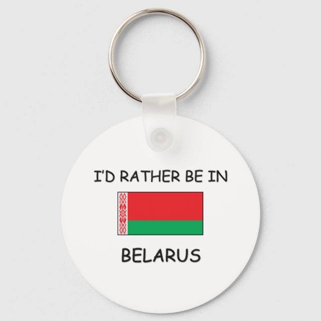 I'd rather be in Belarus Key Ring (Front)