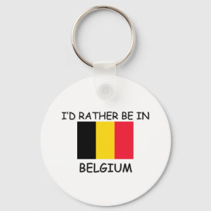 I'd rather be in Belgium Key Ring