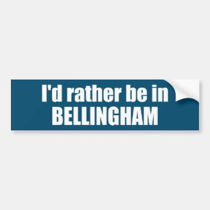 I'd Rather Be In Bellingham Washington  Bumper Sticker