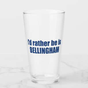 I'd Rather Be In Bellingham Washington  Glass