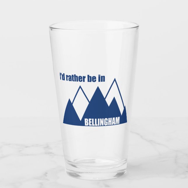 I'd Rather Be In Bellingham Washington Mountain Glass (Front)