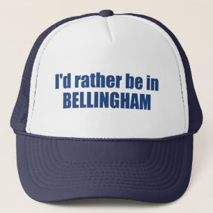 I'd Rather Be In Bellingham Washington Trucker Hat