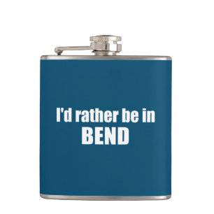 I'd Rather Be In Bend Oregon Hip Flask