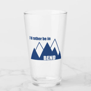I'd Rather Be In Bend Oregon Mountain Glass