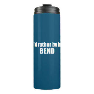 I'd Rather Be In Bend Oregon Thermal Tumbler