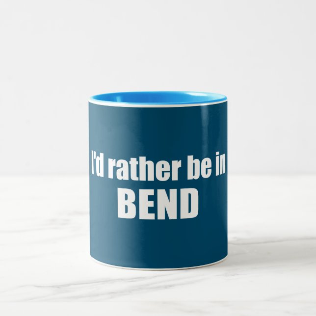 I'd Rather Be In Bend Oregon Two-Tone Coffee Mug (Center)