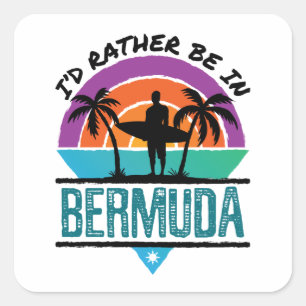 I'd Rather Be in Bermuda Square Sticker