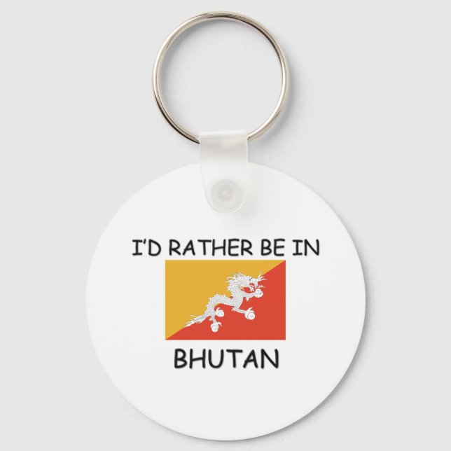 I'd rather be in Bhutan Key Ring (Front)