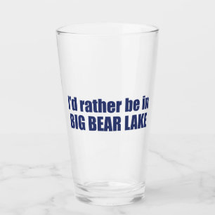 I'd Rather Be In Big Bear Lake California Glass