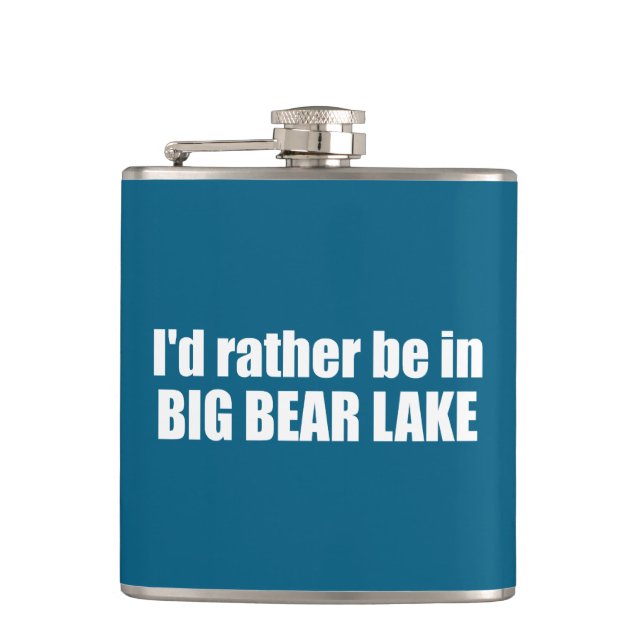 I'd Rather Be In Big Bear Lake California Hip Flask (Front)