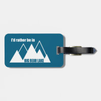 I'd Rather Be In Big Bear Lake California Mountain