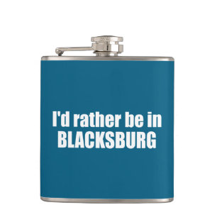 I'd Rather Be In Blacksburg Virginia Hip Flask