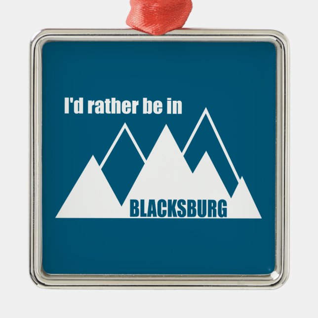 I'd Rather Be In Blacksburg Virginia Mountain Metal Ornament (Front)