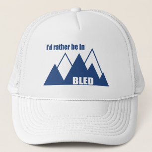 I'd Rather Be In Bled Slovenia Mountain Trucker Hat