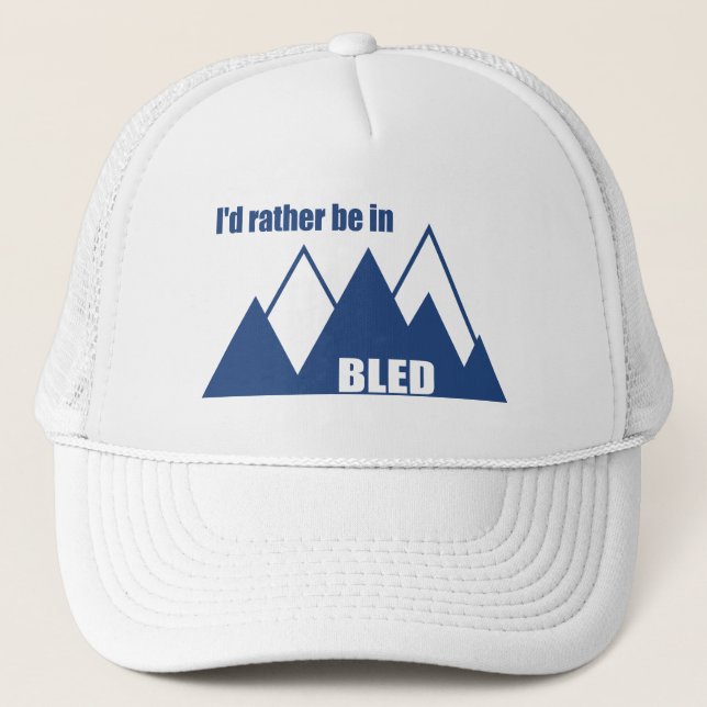 I'd Rather Be In Bled Slovenia Mountain Trucker Hat (Front)