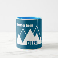 I'd Rather Be In Bled Slovenia Mountain