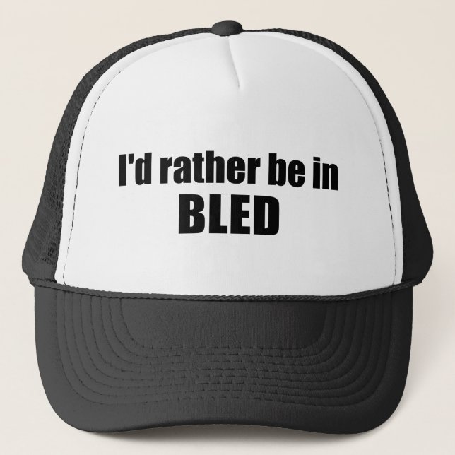 I'd Rather Be In Bled Slovenia Trucker Hat (Front)
