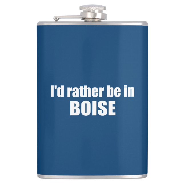 I'd Rather Be In Boise Idaho Hip Flask (Front)