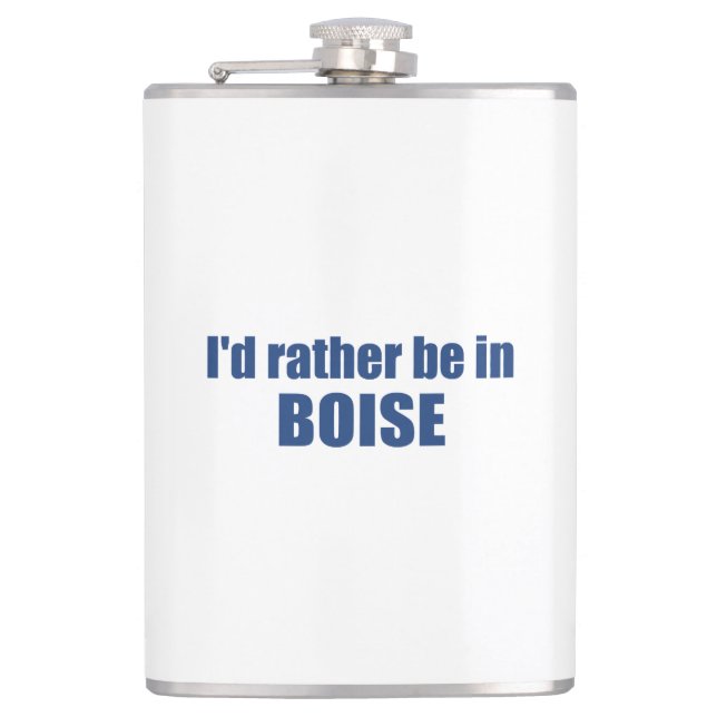 I'd Rather Be In Boise Idaho Hip Flask (Front)