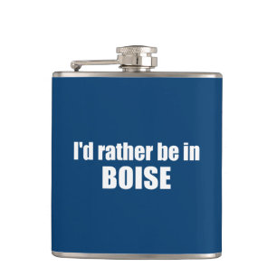 I'd Rather Be In Boise Idaho Hip Flask