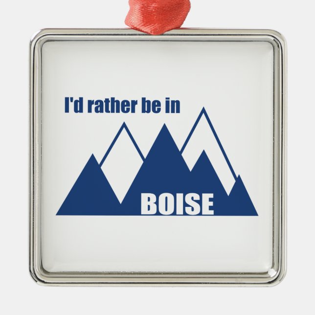 I'd Rather Be In Boise Idaho Mountain Metal Ornament (Front)