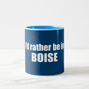 I'd Rather Be In Boise Idaho Two-Tone Coffee Mug