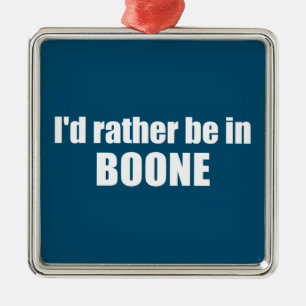 I'd Rather Be In Boone North Carolina Metal Ornament