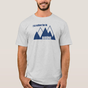 I'd Rather Be In Boone North Carolina Mountain T-Shirt