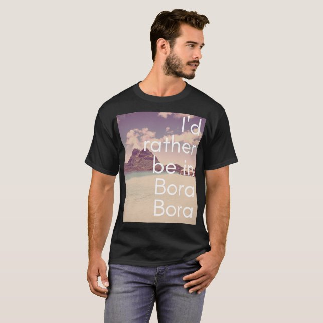 I'd rather be in Bora Bora men's T-shirt (Front Full)